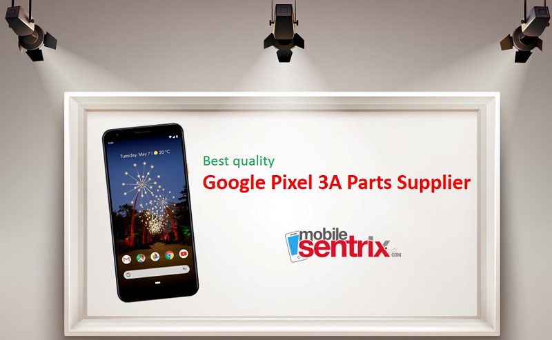 Great Quality Google Pixel 3A Parts Supplier