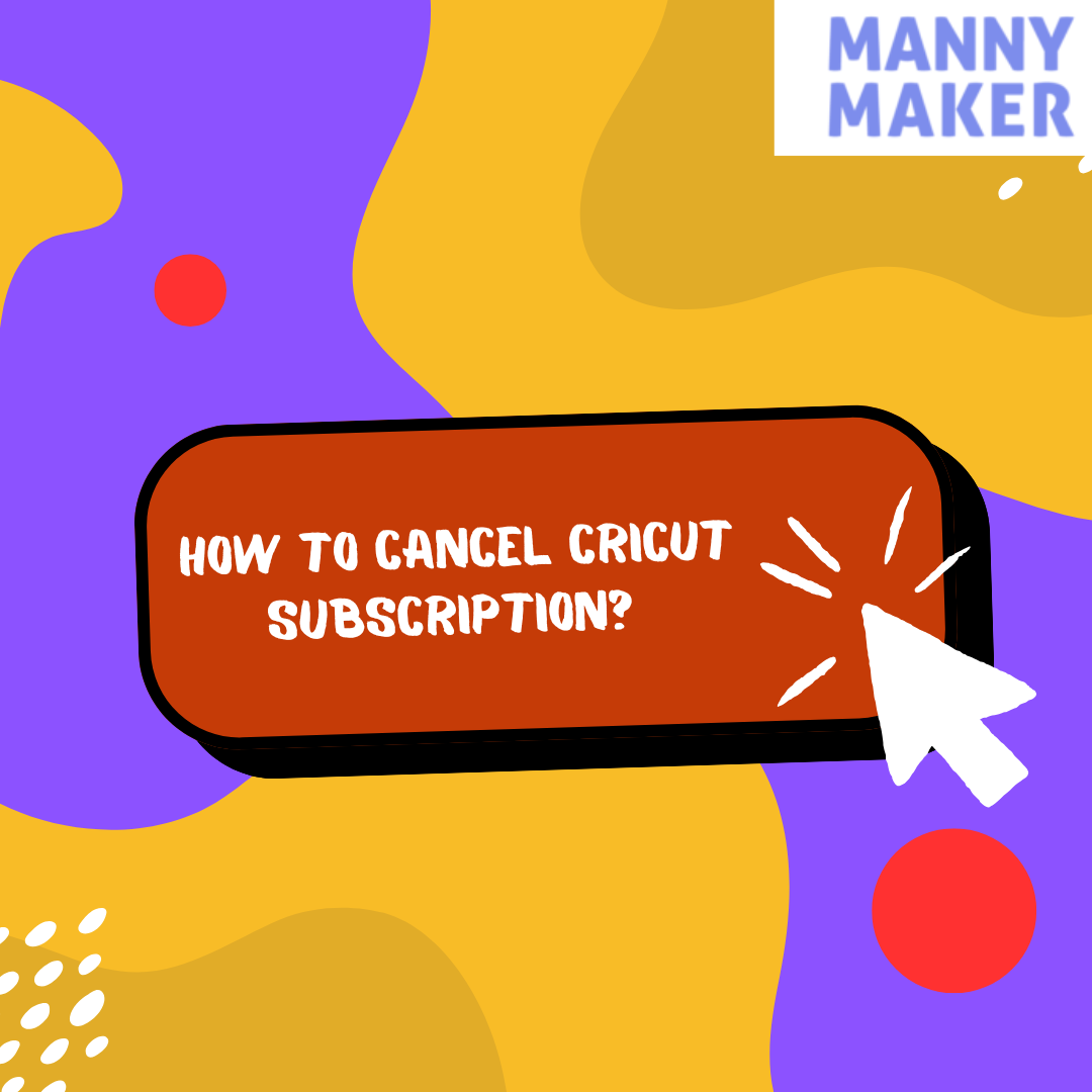 How to Cancel Cricut Subscription?