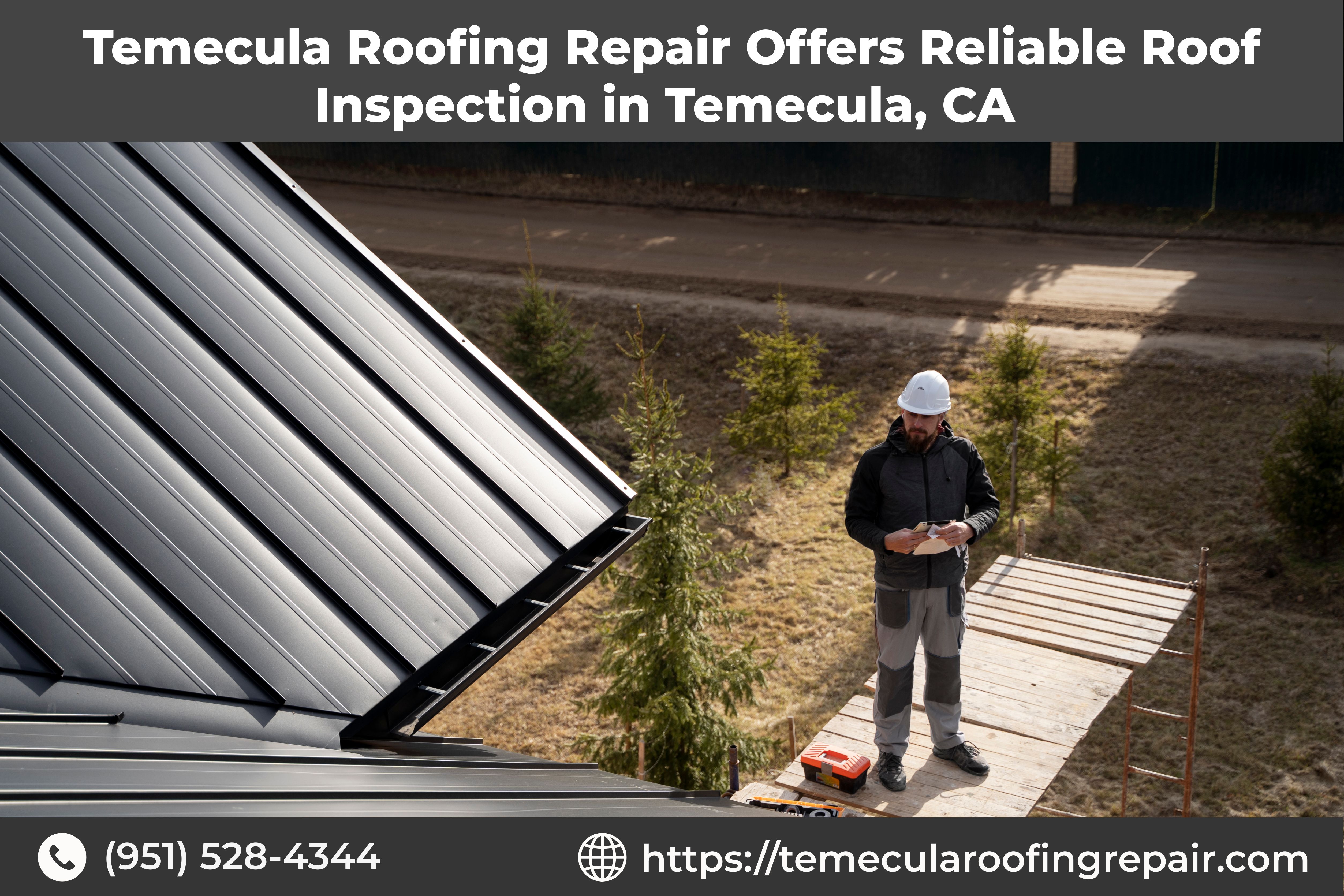 Best Reliable Roof Inspection in Temecula, CA | Temecula Roofing Repair