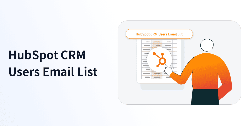 HubSpot CRM Users Email List – Save Now