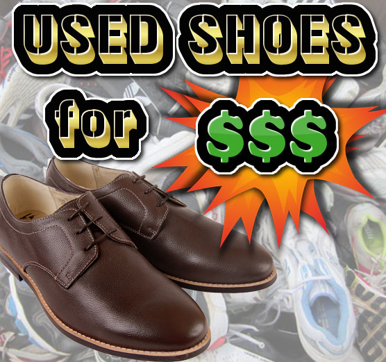 I BUY USED SHOES. ANY SHOES !!! ANY CONDITION