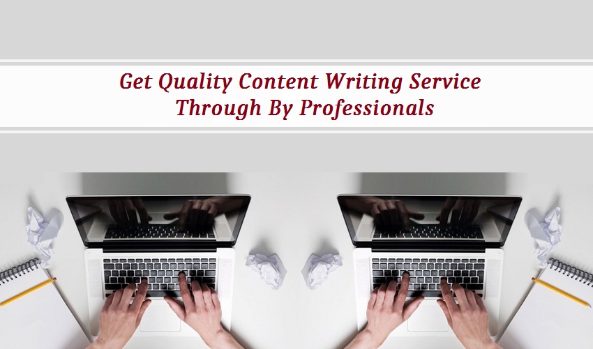 Get Quality Content Writing Service Through By Professionals