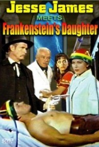 Jesse James Meets Frankenstein's Daughter, 1966.