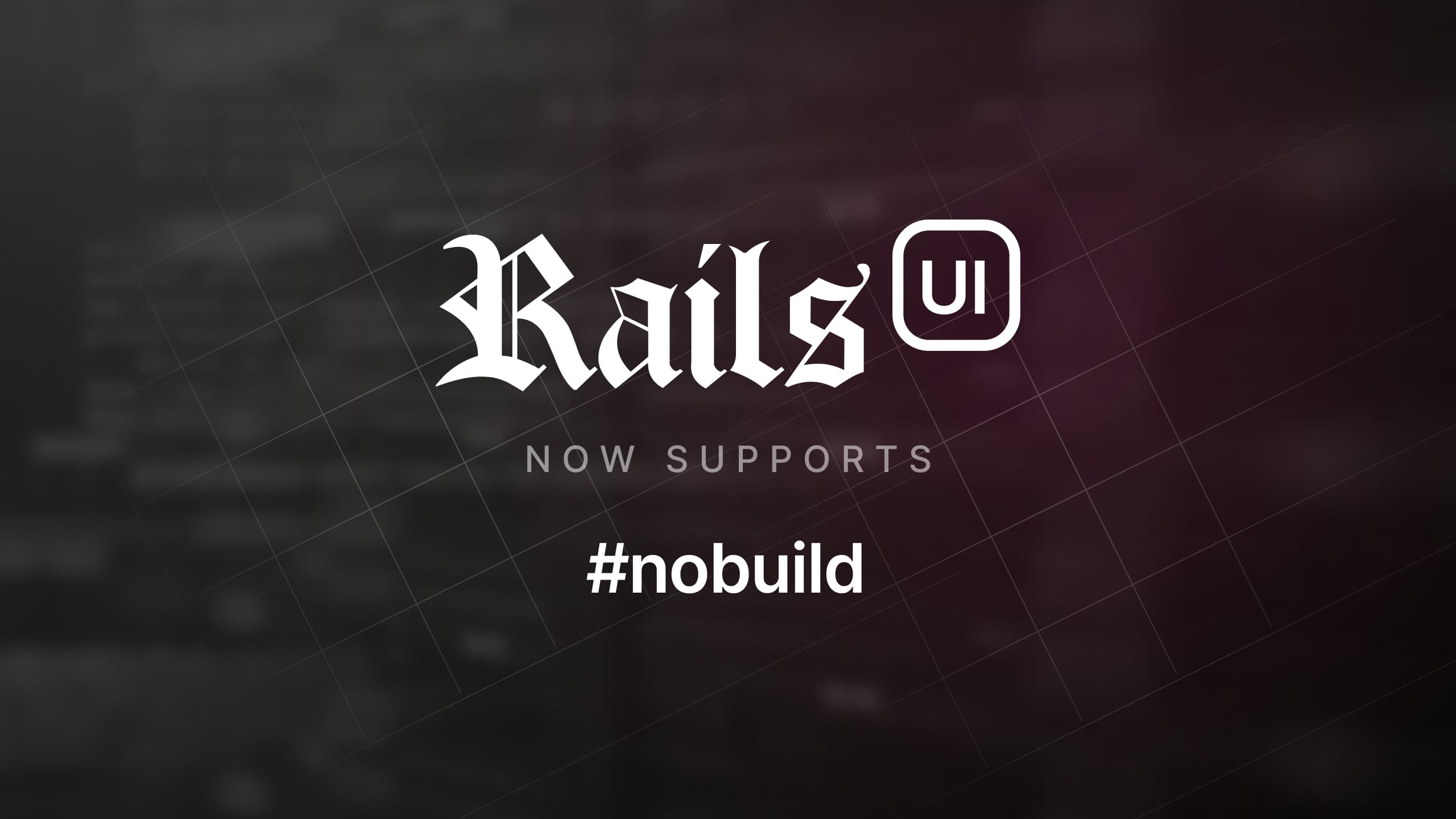 Rails UI now supports #nobuild